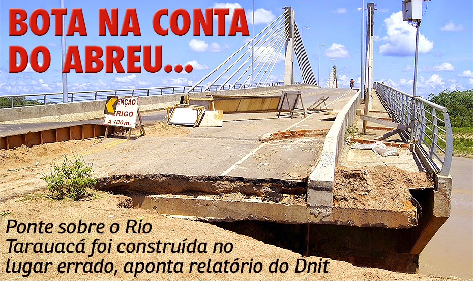 Ponte sobre o Rio Tarauacá foi construída no lugar errado, aponta relatório do Dnit