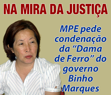 MPE pede condenação da “Dama de Ferro” do governo Binho Marques