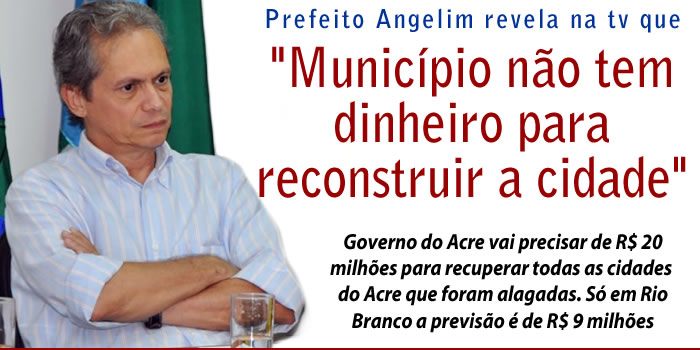 “O município não tem dinheiro para reconstruir a cidade”, disse o prefeito Raimundo Angelim