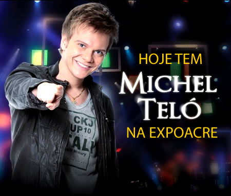 É hoje! Michel Teló na Expoacre 2012