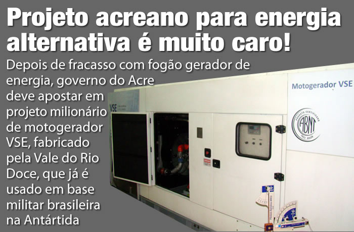 Depois de fracasso com fogão gerador de energia, governo deve apostar em projeto milionário de motogerador VSE, fabricado pela Vale do Rio Doce