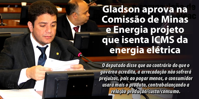 Gladson aprova na Comissão de Minas e Energia projeto que isenta ICMS da energia elétrica