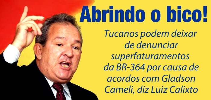 PSDB pode deixar de denunciar superfaturamentos da BR-364 por causa de acordos com Gladson Cameli, cogita Luiz Calixto