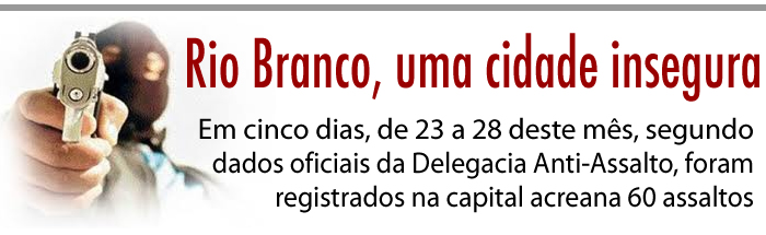 Rio Branco, uma cidade insegura