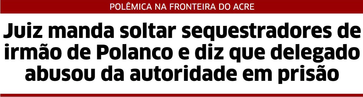 Juiz manda soltar sequestradores de irmão de Polanco e diz que delegado abusou da autoridade em prisão
