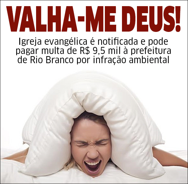 Igreja evangélica é notificada e pode pagar multa de R$ 9,5 mil à prefeitura de Rio Branco por infração ambiental